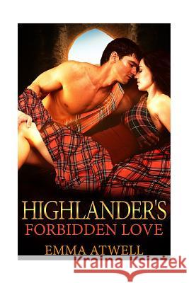 Highlander's Forbidden Love: Historical Romance (Scottish Highlander Secret Baby BBW Romance) Atwell, Emma 9781537764443 Createspace Independent Publishing Platform