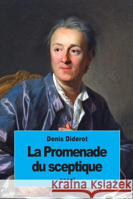 La Promenade du Sceptique: ou les Allées Diderot, Denis 9781537765259