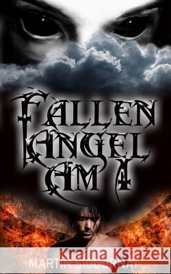 Fallen Angel Am I Martin Sigournay, Justpublishit Com 9781537767901