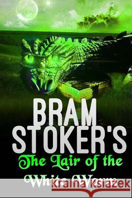 The Lair of the White Worm Bram Stoker 9781537768878