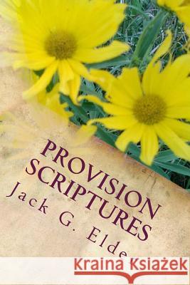 Provision Scriptures: Knowing the Riches of Grace Jack G. Elder 9781537769103