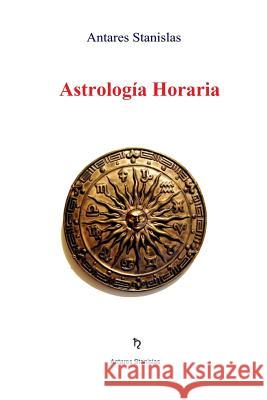Astrologia Horaria Antares Stanislas 9781537770376