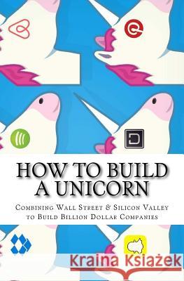 How to Build a Unicorn Michael Herlache 9781537771205 Createspace Independent Publishing Platform