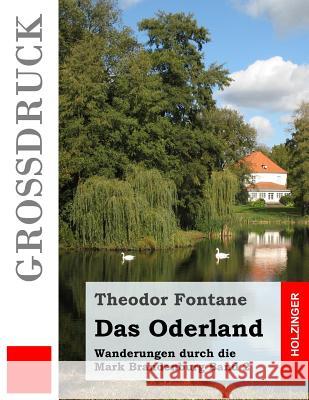 Das Oderland (Großdruck): Wanderungen durch die Mark Brandenburg Band 2 Fontane, Theodor 9781537771427 Createspace Independent Publishing Platform