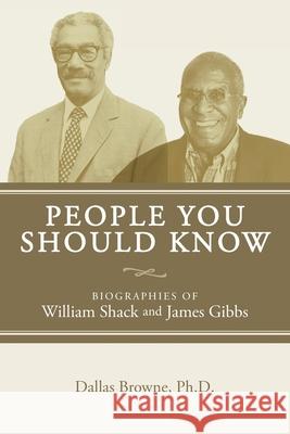 People You Should Know: Biographies of William Shack and James Gibbs Ph. D. Dallas Browne 9781537772196 Createspace Independent Publishing Platform