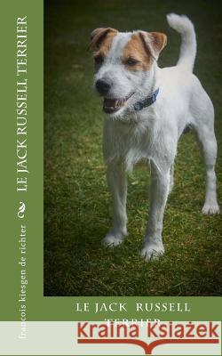 jack russell terrier Francois Kiesgen De Richter 9781537772493 Createspace Independent Publishing Platform