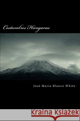 Costumbres H Jose Maria Blanc 9781537772547 Createspace Independent Publishing Platform