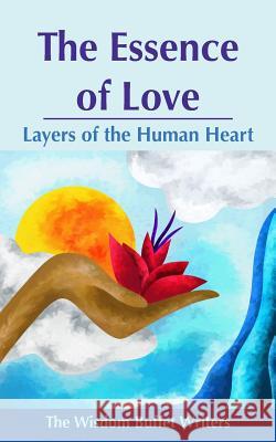 The Essence of Love: Layers of the Human Heart Janet Mits Jim Thomas Belinda Mendoza 9781537772950 Createspace Independent Publishing Platform