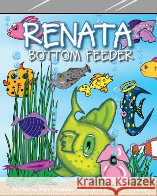 Renata Bottom Feeder Susie Fasbinder George Fasbinder 9781537777078 Createspace Independent Publishing Platform