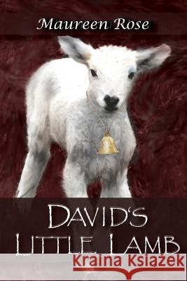 David's Little Lamb Maureen a. Rose 9781537777467 Createspace Independent Publishing Platform