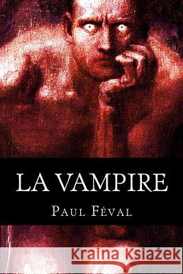 La vampire Feval, Paul 9781537778358 Createspace Independent Publishing Platform