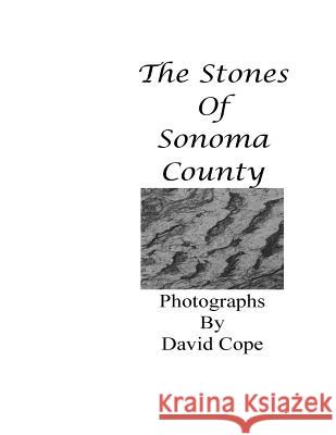 The Stones of Sonoma County David Cope 9781537778532 Createspace Independent Publishing Platform