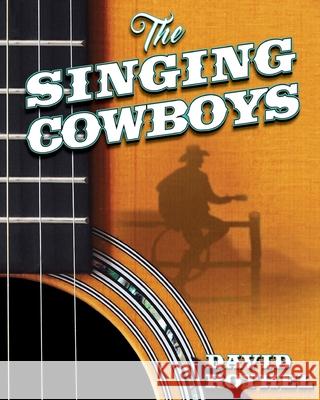 The Singing Cowboys David Rothel 9781537778648 Createspace Independent Publishing Platform