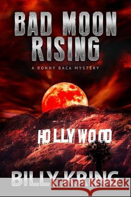 Bad Moon Rising Billy Kring 9781537779768 Createspace Independent Publishing Platform