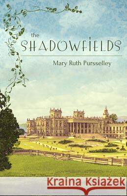 The Shadowfields Mary Ruth Pursselley 9781537779973 Createspace Independent Publishing Platform
