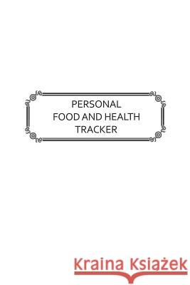 Personal Food and Health Tracker: Six-Week Food and Symptoms Diary (White, 6x9) Premise Content 9781537781051 Createspace Independent Publishing Platform