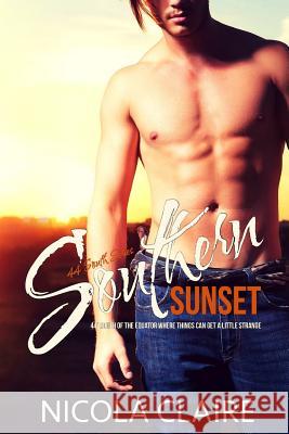 Southern Sunset (44 South, Book 1) Nicola Claire 9781537781211 Createspace Independent Publishing Platform