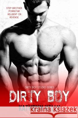 Dirty Boy Kathryn Kelly 9781537782010 Createspace Independent Publishing Platform