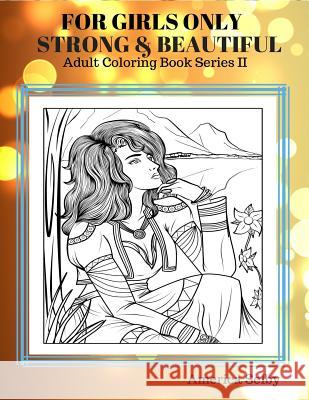 For Girls Only Strong and Beautiful Adult Coloring Book: Coloring Books For Adults Best Seller Selby, America 9781537782058