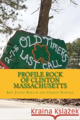Profile Rock of Clinton Massachusetts Eric Justin Burton 9781537782416 Createspace Independent Publishing Platform