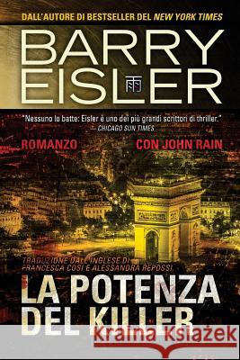 La Potenza del Killer: Romanzo con John Rain, Traduzione dall'inglese di Eisler, Barry 9781537783314