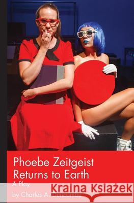 Phoebe Zeitgeist Returns to Earth MR Charles a. Duncombe 9781537783543