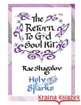 The Return to God Soul Kit: How to Prepare for Rosh Hashanah and Yom Kippur Rae Shagalov 9781537783970 Createspace Independent Publishing Platform