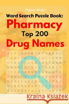 Professor Wordy's Word Search Puzzle Book: Pharmacy Top 200 Drug Names L. Chan 9781537784342