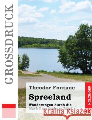 Spreeland (Großdruck): Wanderungen durch die Mark Brandenburg Band 4 Fontane, Theodor 9781537784649 Createspace Independent Publishing Platform