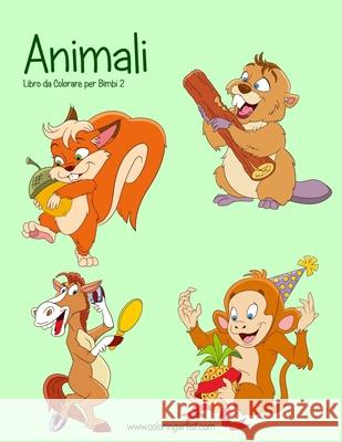 Animali Libro da Colorare per Bimbi 2 Snels, Nick 9781537786148 Createspace Independent Publishing Platform