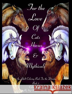 For the love of cats, horses and mythicals book 3 CE: An adult coloring book for the dreamer, Colorist Edition Manders, Inge Dagmar 9781537788203 Createspace Independent Publishing Platform