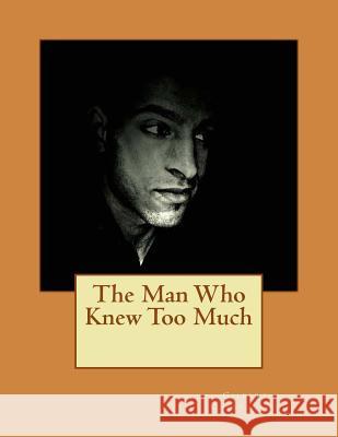 The Man Who Knew Too Much: Contains twelve stories Chesterton, G. K. 9781537789521 Createspace Independent Publishing Platform