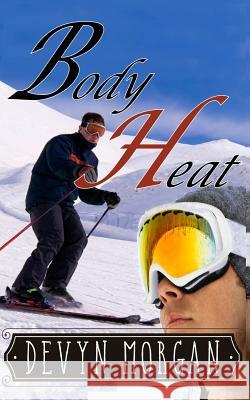 Body Heat Devyn Morgan 9781537789552 Createspace Independent Publishing Platform