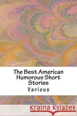 The Best American Humorous Short Stories George Pope Morris Harry Stillwel Richard Malcol 9781537791364