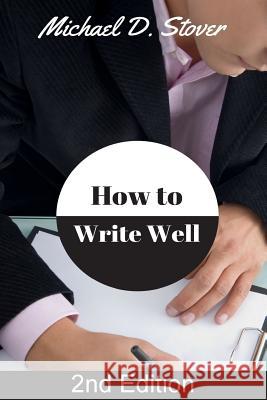 How to Write Well Michael D. Stover 9781537793184