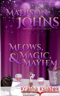 Meows, Magic, & Mayhem Madison Johns 9781537794242