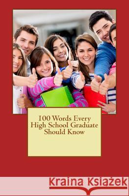 100 Words Every High School Graduate Should Know Derek Lee 9781537796536 Createspace Independent Publishing Platform