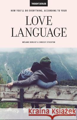 How You'll Do Everything, According To Your Love Language Stockton, Chrissy 9781537796666 Createspace Independent Publishing Platform