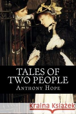 Tales of two people Hope, Anthony 9781537797212 Createspace Independent Publishing Platform