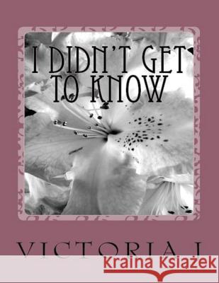 I Didn't Get To Know Smith, Victoria J. 9781537797557