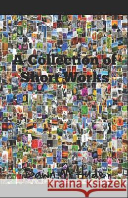 A Collection of Short Works Dawn M. Hyde 9781537798738