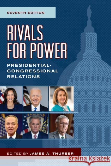 Rivals for Power: Presidential-Congressional Relations Thurber, James a. 9781538100783