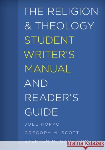 The Religion and Theology Student Writer's Manual and Reader's Guide Joel Hopko 9781538100950 Rowman & Littlefield Publishers