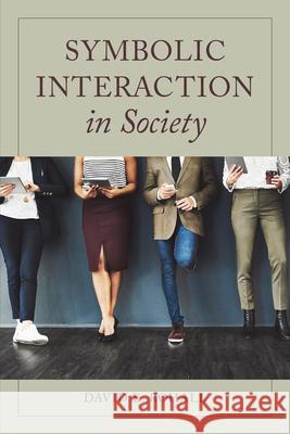 Symbolic Interaction in Society David E. Rohall 9781538101070