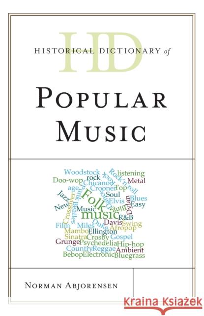 Historical Dictionary of Popular Music Norman Abjorensen 9781538102145 Rowman & Littlefield Publishers