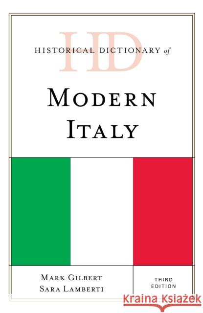 Historical Dictionary of Modern Italy, Third Edition Gilbert, Mark 9781538102534 Rowman & Littlefield Publishers