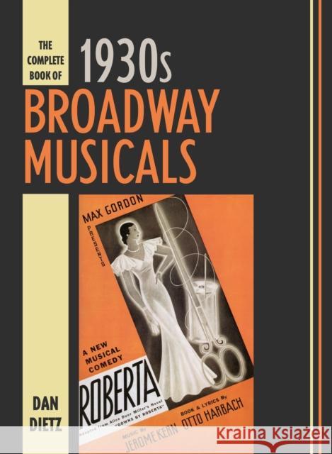 The Complete Book of 1930s Broadway Musicals Dan Dietz 9781538102763 Rowman & Littlefield Publishers
