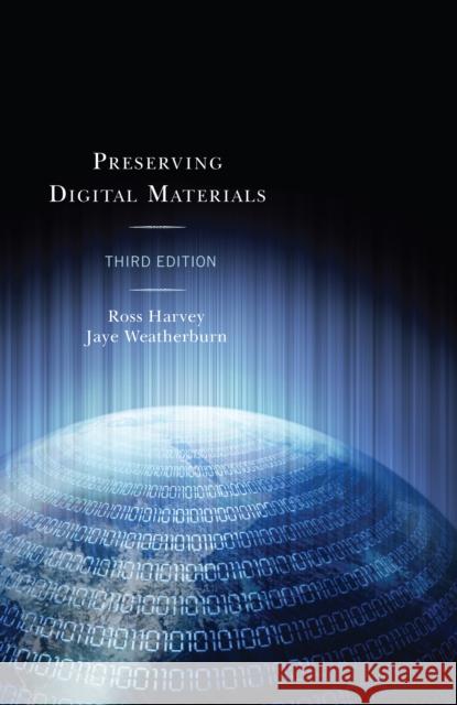 Preserving Digital Materials Harvey, Ross 9781538102961 Rowman & Littlefield Publishers