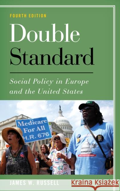 Double Standard: Social Policy in Europe and the United States James W. Russell 9781538103333 Rowman & Littlefield Publishers