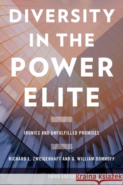 Diversity in the Power Elite: Ironies and Unfulfilled Promises Richard L. Zweigenhaft G. William Domhoff 9781538103364 Rowman & Littlefield Publishers